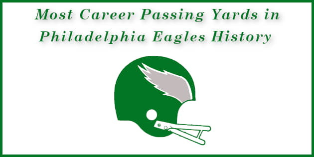 Most Passing Yards in Philadelphia Eagles History
