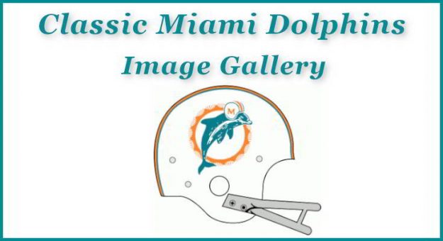 Miami Dolphins Football History Image Gallery