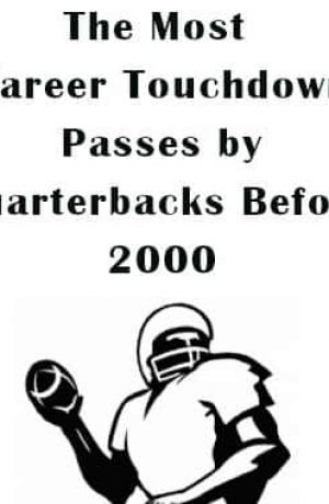 Most Passing Touchdowns Before 2000