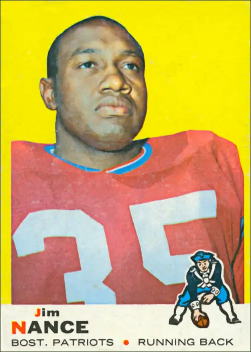 Patriot Running Back Jim Nance on his 1969 Topps card. His 5th year in Pro Ball he rushed for 750 yards & 6 touchdowns.